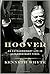 Hoover: An Extraordinary Life in Extraordinary Times