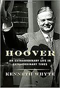 Hoover: An Extraordinary Life in Extraordinary Times 