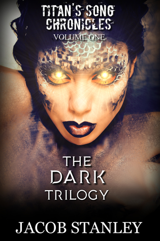 The DARK Trilogy: Titan's Song Chronicles #1 (Books 1 - 3)