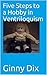 Five Steps to a Hobby in Ventriloquism by Ginny Dix