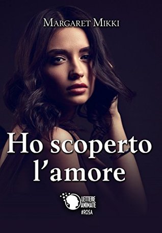 Ho scoperto l'amore (Kindle Edition)