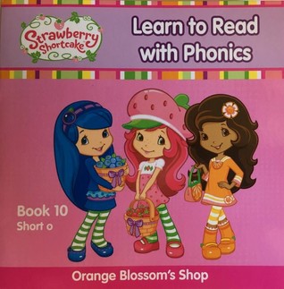 Strawberry Shortcake: Orange Blossom's Shop (Learn to Read with Phonics Book 10)