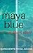 Maya Blue by Marguerite O'Callaghan