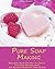 Pure Soap Making by Emma Higgins