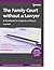 The Family Court without a Lawyer by Lucy Reed