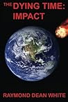 The Dying Time: Impact: Book 1 in The Dying Time Trilogy