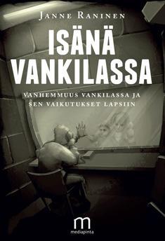 Isänä vankilassa: Vanhemmuus vankilassa ja sen vaikutukset lapsiin