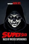 Super-Sick: Tales of Twisted Superheroes