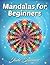 Mandalas for Beginners: An Adult Coloring Book with Fun, Easy, and Relaxing Coloring Pages (Easy Coloring Books)