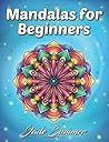 Mandalas for Beginners: An Adult Coloring Book with Fun, Easy, and Relaxing Coloring Pages (Easy Coloring Books)