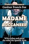 Madame Buccaneer by Gardner Francis Fox