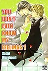 You Don't Even Know My Feelings Vol. 1 by Sachi Murakami