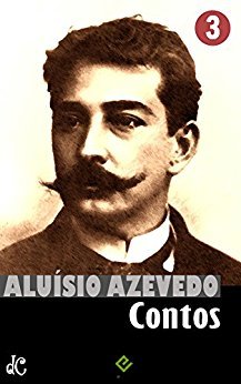 Obras Completas de Aluísio Azevedo III: Contos Completos