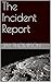 The Incident Report