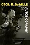 The Autobiography of Cecil B. Demille by Cecil B. DeMille
