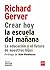 Crear hoy la escuela del mañana: La educación y el futuro de nuestros hijos (Biblioteca Innovación Educativa) (Spanish Edition)