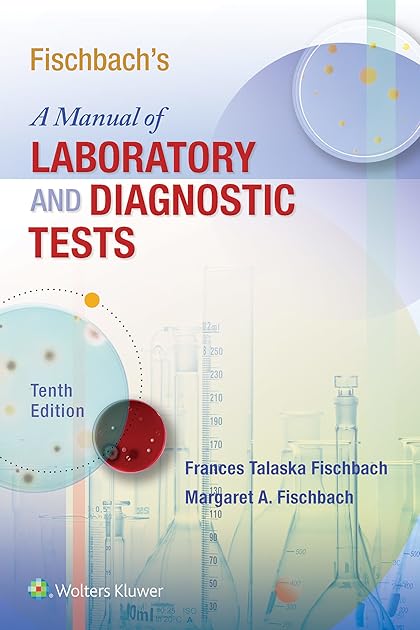 Fischbach's A Manual of Laboratory and Diagnostic Tests