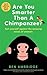 Are You Smarter Than A Chimpanzee?: Test yourself against the amazing minds of animals