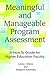 Meaningful and Manageable Program Assessment: A How-To Guide for Higher Education Faculty