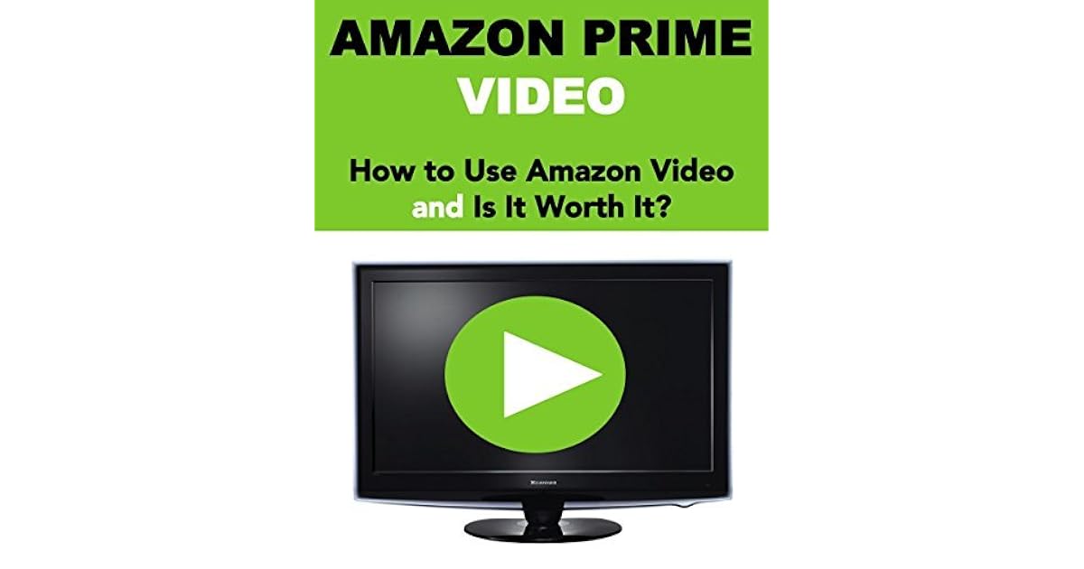 Amazon Prime Video How To Use Amazon Prime Video And Is It Worth Buying By Felix Joseph