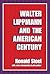 Walter Lippmann and the American Century by Ronald Steel