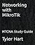 Networking with MikroTik by Tyler Hart