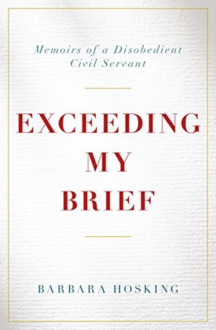 Exceeding My Brief: Memoirs of a Disobedient Civil Servant (Kindle Edition)