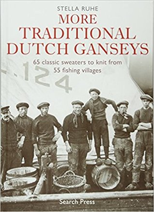 More Traditional Dutch Ganseys: 65 Classic Sweaters to Knit From 55 Fishing Villages (Hardcover)