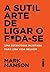 A Sutil Arte de Ligar o F*da-se
