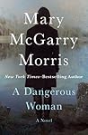 A Dangerous Woman by Mary McGarry Morris