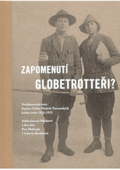 Zapomenutí globetrotteři? Nedokončená cesta Karla a Otýlie Malých-Tatranských kolem světa 1922–1925 (Hardcover)