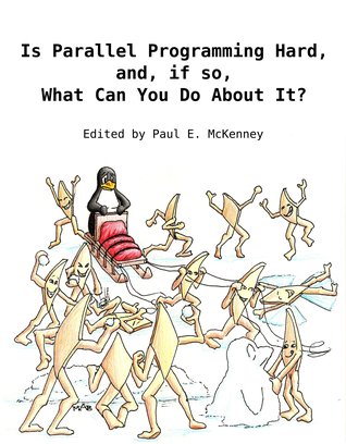 Is Parallel Programming Hard, And, If So, What Can You Do About It? (ebook)