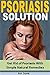 Psoriasis Solution: Get Rid...