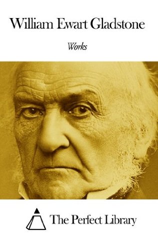 Works of William Ewart Gladstone (Kindle Edition)