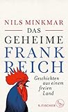 Das geheime Frankreich: Geschichten aus einem freien Land (German Edition) Das geheime Frankreich: Geschichten aus einem freien Land (German Edition)