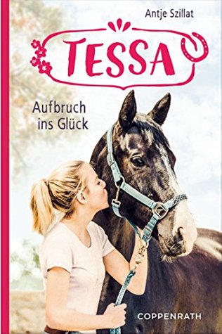 Tessa (Band 2): Aufbruch ins Glück (German Edition)