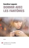 Dormir avec les fantômes by Caroline Legouix