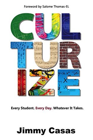 Culturize: Every Student. Every Day. Whatever It Takes. (Kindle Edition)