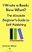 I Wrote a Book: Now What? T...