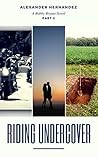 Riding Undercover by Alexander Hernandez