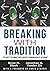Breaking With Tradition: Th...