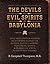 The Devils and Evil Spirits of Babylonia, Being Babylonian and Assyrian Incantations Against the Demons, Ghouls, Vampires, Hobgoblins, Ghosts, and Kindred Evil Spirits, Which Attack Mankind. Volume I