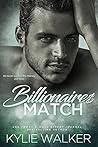 Billionaire's Match by Kylie Walker