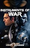 Instruments of War by John    Briggs