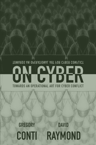 On Cyber: Towards an Operational Art for Cyber Conflict (Paperback)
