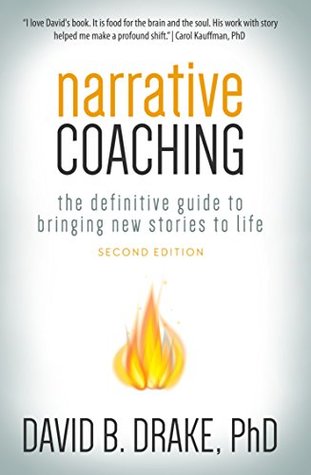 Narrative Coaching: The Definitive Guide to Bringing New Stories to Life (Kindle Edition)
