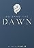 So Sang The Dawn