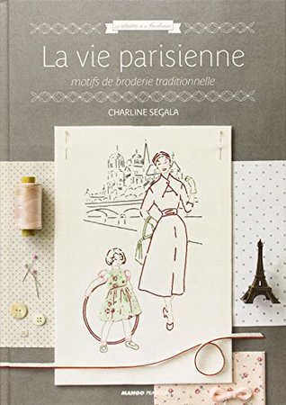 La vie parisienne: motifs de broderie traditionnelle (Paperback)