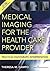 Medical Imaging for the Health Care Provider: Practical Radiograph Interpretation