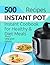 500 Instant Pot Recipes: Instant Pot Cookbook for Healthy and Diet Meals